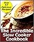 The Incredible Slow Cooker Cookbook by Catherine Reynolds