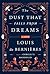 The Dust That Falls from Dreams by Louis de Bernières