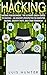 Hacking: Hacking For Beginners - The Ultimate Crash Course To Hacking – An Insider’s Perspective To: Computer Hacking, Identify Theft, And Cyber Terrorism
