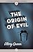 The Origin of Evil