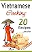 Vietnamese Cooking: 20 Vietnamese Cookbook Spring Rolls and Other Vietnamese Recipes (Vietnamese Cuisine, Vietnamese Food, Vietnamese Cooking, Vietnamese ... Vietnamese Kitchen, Vietnamese Recipes)