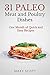 31 Paleo Meat and Poultry Dishes: One Month of Quick and Easy Recipes (31 Days of Paleo Book 10)