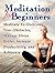 Meditation For Beginners: Meditate To Overcome Your Obstacles, Manage Stress Better, Increase Productivity, And Achieve a Silent Awakening (meditation ... meditation books, how to meditate)