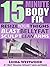 15-Minute Body Fix: Resize Your Thighs, Blast Bellyfat, Scuplt Lean Arms