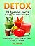Detox: 25 Essential Hacks to Purify and Detox Your Body. Revitalize Your Life in Less Than a Week (Detox, detox cleanse, detox diet)