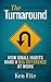 The Turnaround: How Small Habits Make a Big Difference at Work