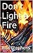 Don't Light a Fire by Ron Stephens
