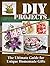 DIY Projects: The Ultimate ...