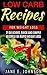 Low Carb Recipes for Weight Loss: 21 Delicious, Quick and Simple Recipes for Rapid Weight Loss
