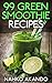 99 Green Smoothie Recipes: ...