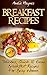 Breakfast Recipes: Top 30 Delicious, Quick & Easy Breakfast Recipes For Busy Women (Breakfast Meals, Breakfast Recipes)