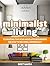 Minimalist Living: 15 Amazing Tips for Absolute Beginners on How to Become a Minimalist (Minimalist Living, Minimalist Living books, minimalist living guide)