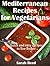 Mediterranean Recipes for Vegetarians: Quick and easy recipes to live longer