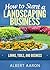 How to Start a Landscaping Business: Lawns, tools, and business