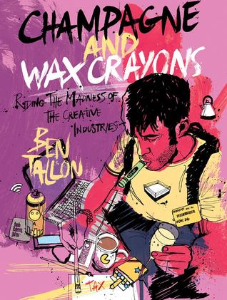 Champagne and Wax Crayons: Riding the Madness of the Creative Industries