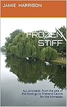 FROZEN STIFF: ALL proceeds from the sale of this book will go PHP, the Madeiran charity helping to alleviate poverty and hardship. (Cotford Detective Series 2)