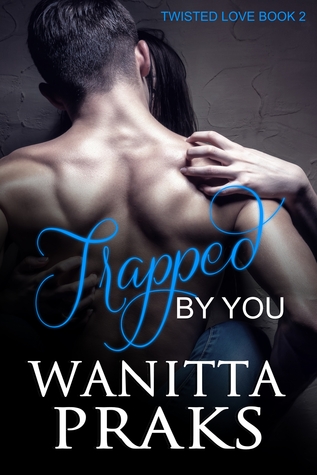 Trapped By You (Twisted Love #2)