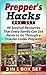 Prepper's Hacks Box Set: 96 Survival Resources That Every Family Can Use Never to Go Through a Disaster Under Prepared (Prepper's Hacks, Prepper's Survival, Prepper's Survival handbook)