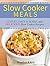 Slow Cooker Meals: 22 Fast, Easy to Make, and Delicious Slow Cooker Recipes (Slow Cooker Meals, slow cooker cookbook, slow cooker books)