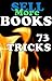 Sell More Books: 73 TRICKS!: Quick Tips for New Indie Authors and Self-Publishers (Transcend Mediocrity Book 47)