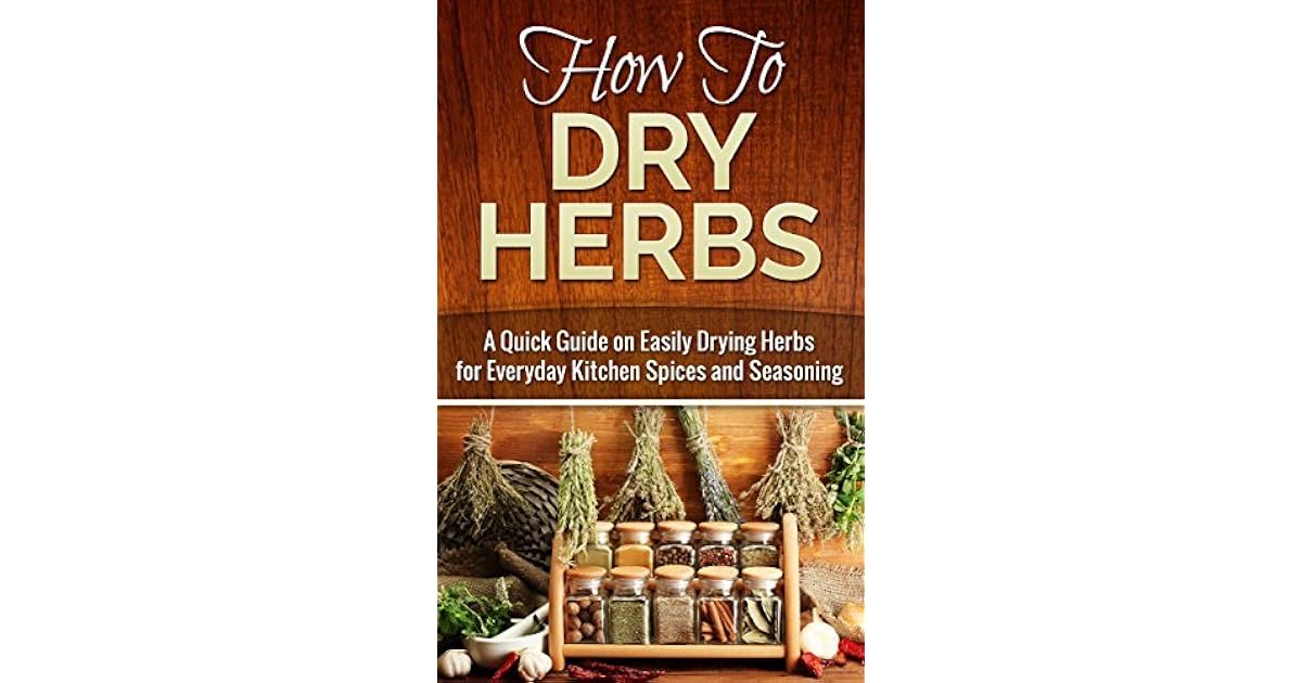 How to Dry Herbs A Quick Guide on Easily Drying Herbs for Everyday