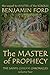 The Master of Prophecy (The...