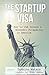 The Startup Visa: Key to Job Growth & Economic Prosperity in America