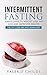 Intermittent Fasting: Fasti...