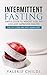 Intermittent Fasting: Fasting Guide to Weight Loss, Fat Loss, and Improved Health - THE FAT LOSS AND ANTI AGING DIET (Intermittent Fasting for Weight Loss, ... Loss, Weight Loss Diet, Lose Fat Book 1)