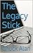 The Legacy Stick