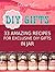 Diy Gifts: 33 Amazing Recipes For Exclusive DIY Gifts in Jar (Diy gifts, diy gifts in jars, diy gifts free)