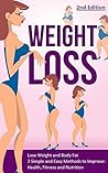 Weight Loss: Lose Weight and Body Fat Following 3 Simple and Easy Proven Methods Weight Loss: Lose Weight and Body Fat Following 3 Simple and Easy Proven Methods