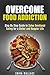 Overcome Food Addiction: St...