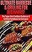 Ultimate Barbecue and Grilling for Beginners: The Super Best Outdoor Barbecue and Grilling Handbook for Everyone (Barbecue, Grilling, Summer Outdoor ... ... and Grilling, Family Activities, Smoking)