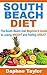 South Beach Diet: The South Beach Diet Beginners Guide to Losing Weight and Feeling Great! (south beach diet, south beach diet beginners guide, south beach diet recipes)