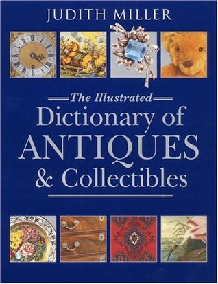 The Illustrated Dictionary of Antiques and Collectibles (Hardcover)