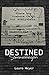 Destined by Laura   Meyer