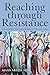 Reaching Through Resistance by Allan Abbass