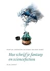 Hoe schrijf je fantasy en sciencefiction? by Martijn Lindeboom