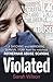 Violated: A Shocking and Ha...