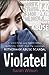 Violated: A Shocking and Harrowing Survival Story from the Notorious Rotherham Abuse Scandal
