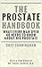 The Prostate Handbook: What Every Man Over 40 Needs to Know About His Prostate