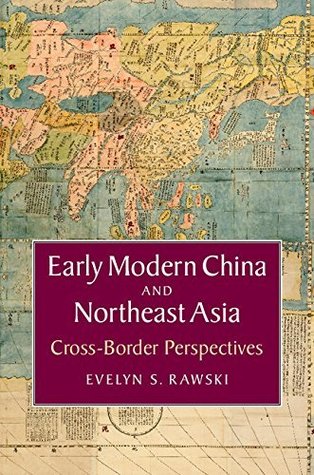 Early Modern China and Northeast Asia: Cross-Border Perspectives (Asian Connections)