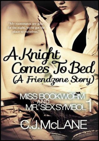 A Knight Comes To Bed (Miss Bookworm and Mr. Sex Symbol #1)