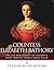 Countess Elizabeth Bathory: The Life and Legacy of History’s Most Prolific Female Serial Killer