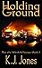 Holding Ground by K.J.  Jones