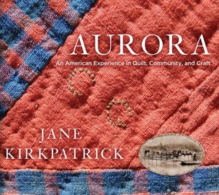 Aurora: An American Experience in Quilt, Community, and Craft (Hardcover)
