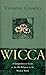 Wicca: A Comprehensive Guide to the Old Religion in the Modern World