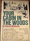 Your Cabin In The Woods - Compilation Of Cabin Plans And Philosophy For Discovering Life In The Great Out Doors Your Cabin In The Woods - Compilation Of Cabin Plans And Philosophy For Discovering Life In The Great Out Doors