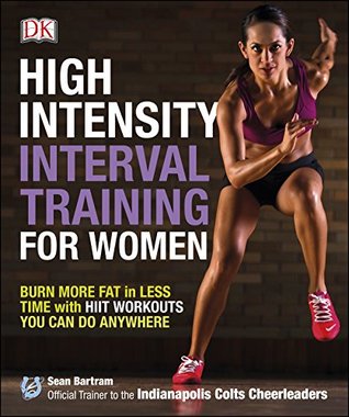 High-Intensity Interval Training for Women: Burn More Fat in Less Time with HIIT Workouts You Can Do Anywhere (Kindle Edition)